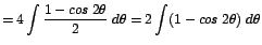 $\displaystyle {= 4\int \frac{1-cos\;2\theta}{2}\;d\theta = 2 \int (1 - cos\;2\theta)\;d\theta}$