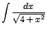 $\displaystyle {\int \frac{dx}{\sqrt{4+x^{2}}}}$