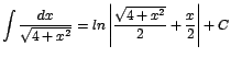 $\displaystyle {\int \frac{dx}{\sqrt{4+x^{2}}} = ln\left\vert \frac{\sqrt{4+x^{2}}}{2} + \frac{x}{2}\right\vert + C}$