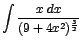 $\displaystyle {\int \frac{x\;dx}{(9+4x^{2})^{\frac{3}{2}}}}$